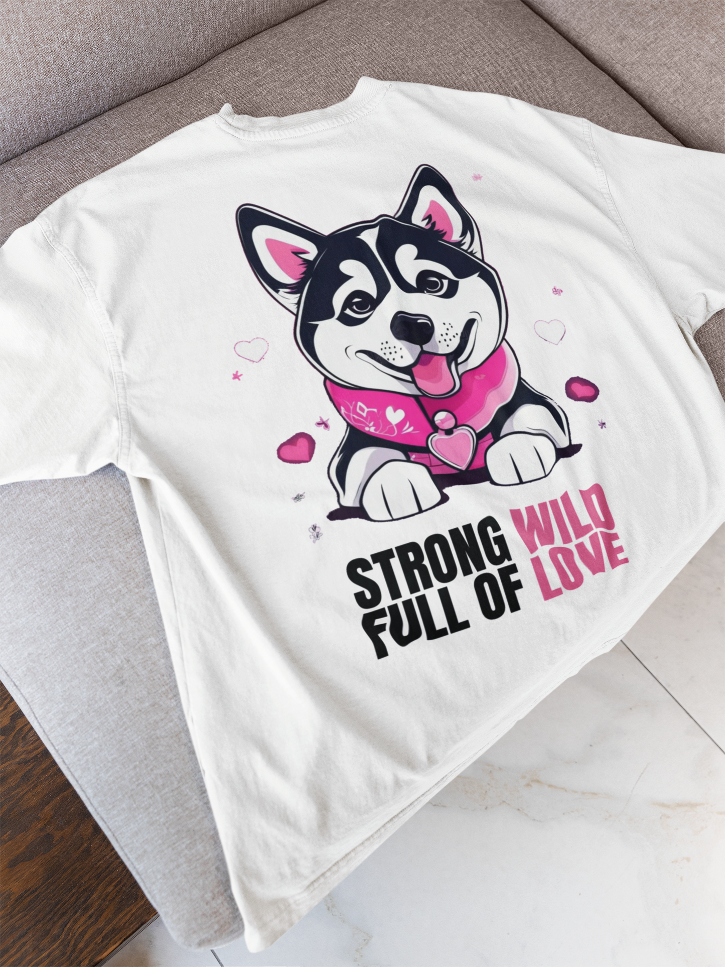 STRONG WILD FULL OF LOVE HUSKY OVERSIZED