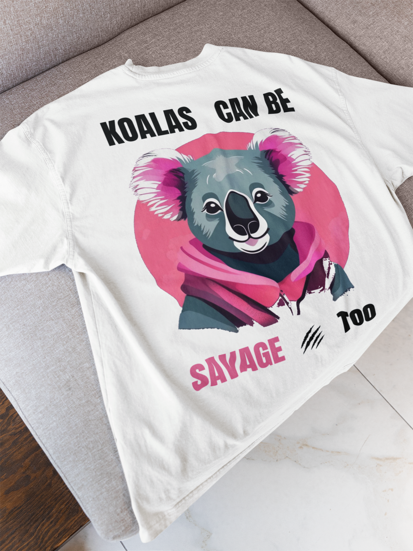 KOALAS CAN BE SAVAGE TOO OVERSIZED